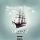 I Need It feat Nawfi Single