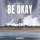 Be Okay Single