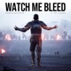 Watch Me Bleed Single