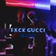 Fxck Gucci Single