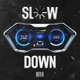 Slow Down Single