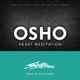 Osho Heart Meditation Osho Active Meditations