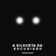 A Silhueta da Escuridão A Fera Single
