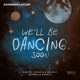 We ll Be Dancing Soon Single