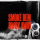 Smoke Dem Bwoy Away feat Swaggy Gee Single