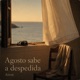 Agosto sabe a despedida Single