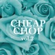 Cheap Chop feat BOSE Vol 2