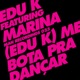 Me Bota Pra Dançar feat Marina EP
