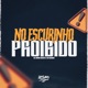 No Escurinho Proibido Single