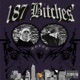 187 BITCHES Single