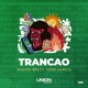 TRANCAO Single