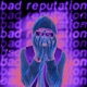 Bad Reputation Single