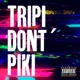 Tripi Don t Piki Single