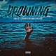 Drowning feat Comatose King Kash Don Dough Single