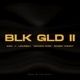 BLK GLD II Clean Version feat LaRussell Kennedy Ryon Reuben Vincent Single