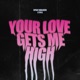 Your Love Gets Me High Single