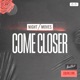 Come Closer Single