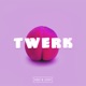 Twerk Single