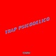 Trap Psicodélico Single