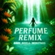 PERFUME feat Renn Mersa Monztars REMIX Single