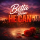 Betta Than He Can Single