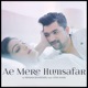 Ae Mere Humsafar feat Ifra Khan Single