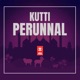 KUTTI PERUNNAL Single