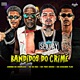 Bandidos do Crime feat Mc Carlinho Tlgd Single