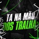 Ta Na Mão Dos Tralha Single
