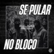 Se Pular no Bloco feat BLACKZIN Single