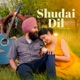 Shudai Dil Single