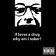 If Loves a Drug Why Am I Sober