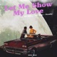 Let Me Show My Love feat Freaky VP Alice VP Roki Single