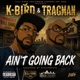 Ain t Going Back feat Tragman Single