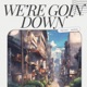 We re Goin Down feat jaseelwin Single