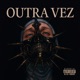 Outra Vez Single