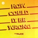How Could It Be Wrong Single