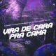 VIRA DE CARA PRA CAMA feat MC Guuh o pixadão Mc Gw Single