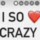 I SO CRAZY