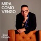 Mira como vengo