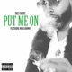 Put Me On feat Wade Brown Single