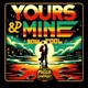 Yours and Mine feat Miggs The Chemist Single