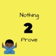 Nothing 2 Prove Single