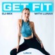 Get Fit With LUNAX DJ Mix