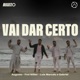 Vai Dar Certo feat Frei Wilter Luis Marcelo e Gabriel Single