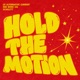 Hold The Motion Single