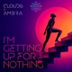 I m Getting Up for Nothing Single