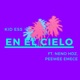 En el Cielo feat Neno Hdz Peewee Emece Single