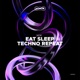 Eat Sleep Techno Repeat Single