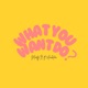 What You Want Do feat Martyb Single